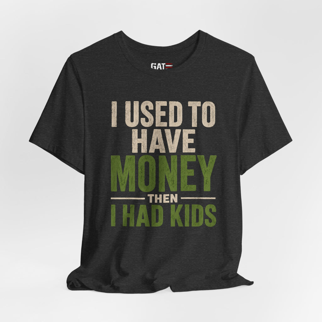I Used To Have Money Then I Had Kids Shirt, Funny Parent Tee, Mom Life Shirt, Dad Humor Gift, Parenting Shirt, Mother's Day Tee