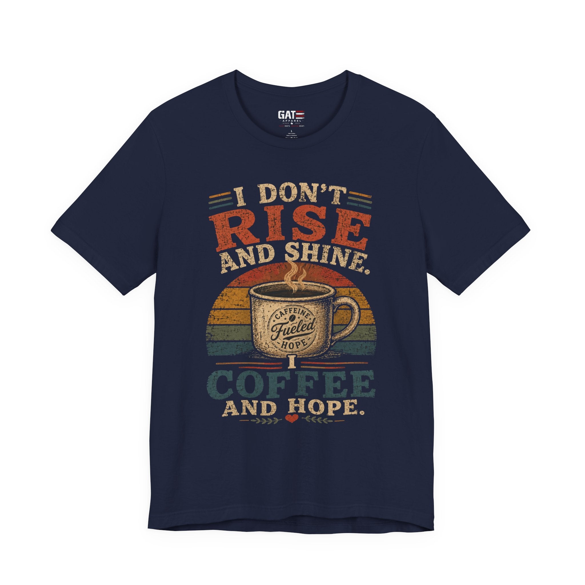 Coffee and Hope T-Shirt — I Don't Rise and Shine Vintage Coffee Tee