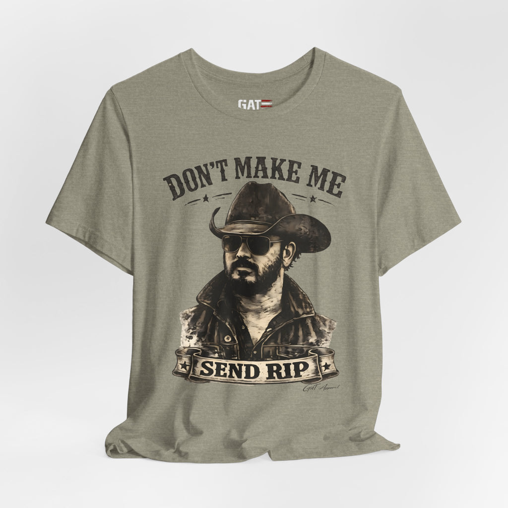 Don't Make Me Send Rip Shirt | Dutton Ranch | Yellowstone Inspired Graphic T-Shirt