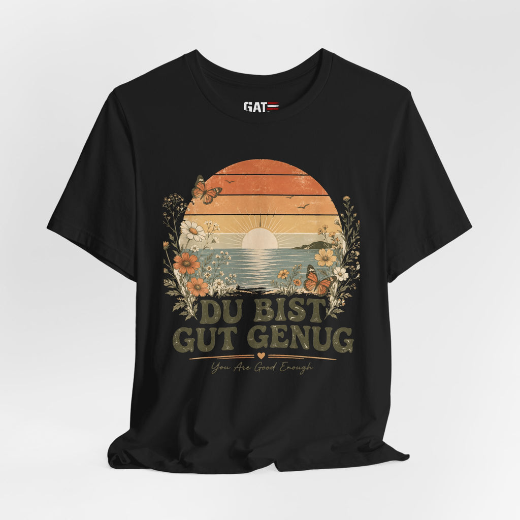 Du Bist Gut Genug Shirt, Viral German Meme Tee, You Are Good Enough Shirt, Butterfly Floral Sunset Aesthetic Tee