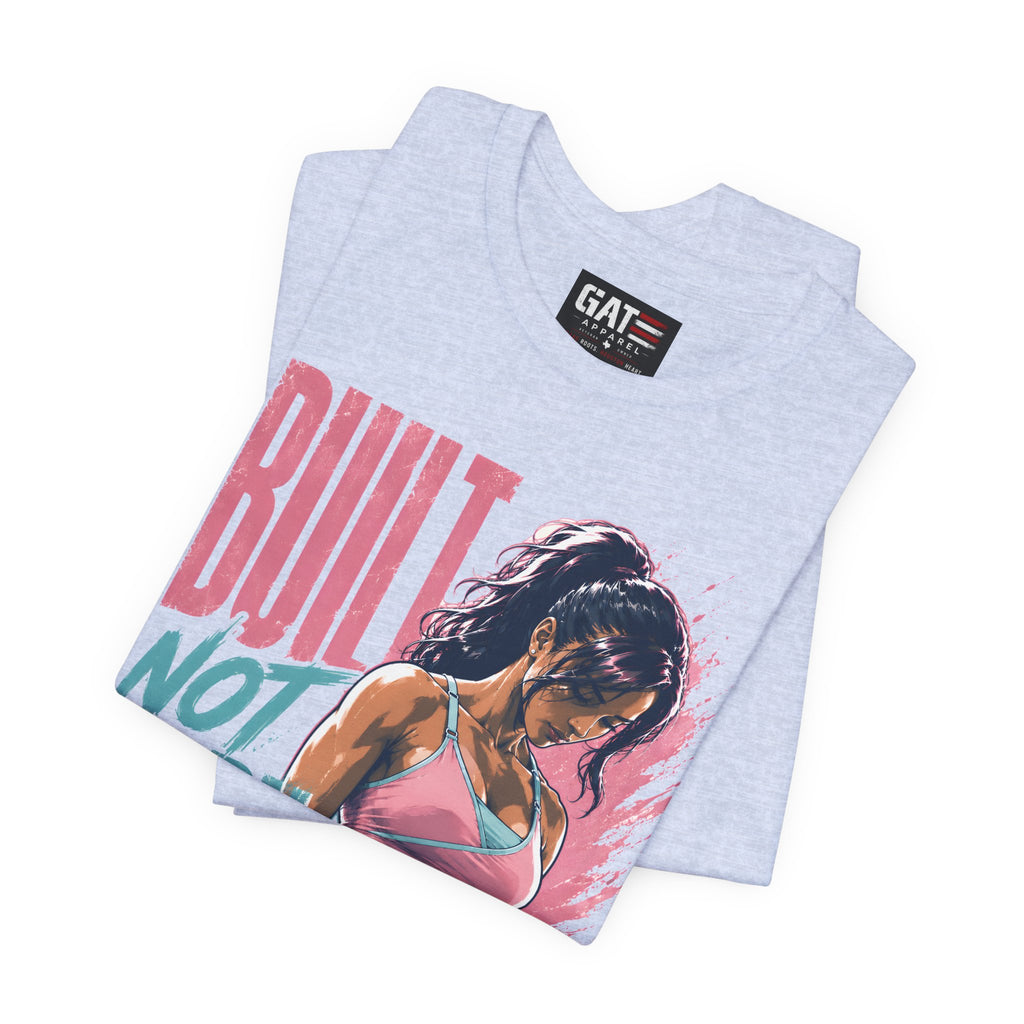 Built Not Born Shirt, Women's Gym Shirt, Motivational Workout Tee, Fitness Graphic T Shirt, Weightlifting Gift for Her