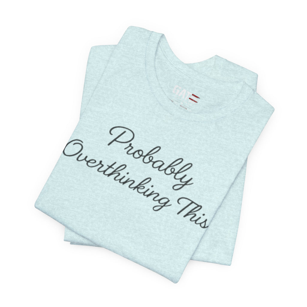 Probably Overthinking This Shirt, Funny Introvert Tee, Anxiety Humor Shirt, Sarcastic Graphic T Shirt, Overthinker Gift