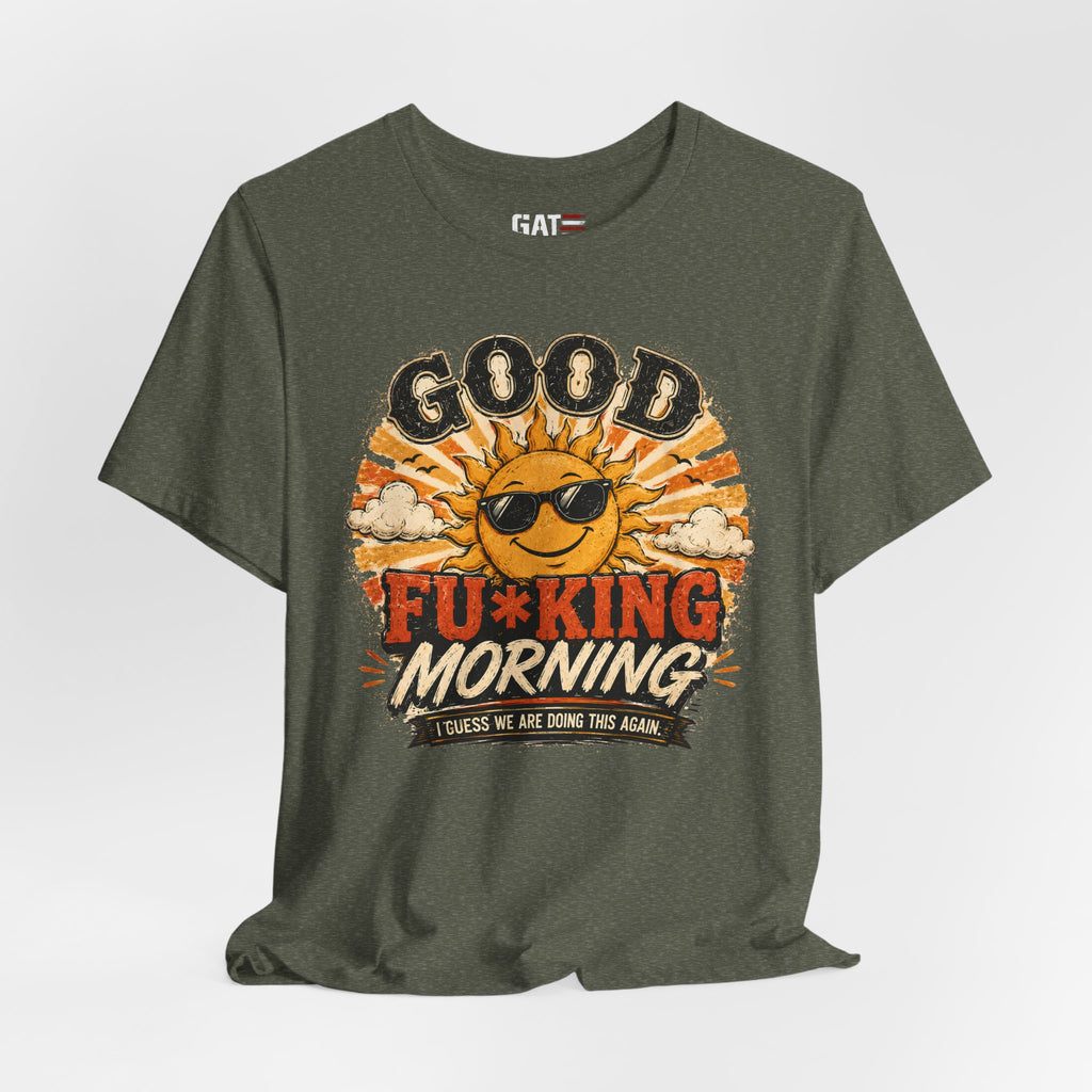 Good Fu*king Morning Shirt, Funny Sarcastic T Shirt, Retro Sunrise Tee, Coffee Lover Gift, Morning Person Humor Tee