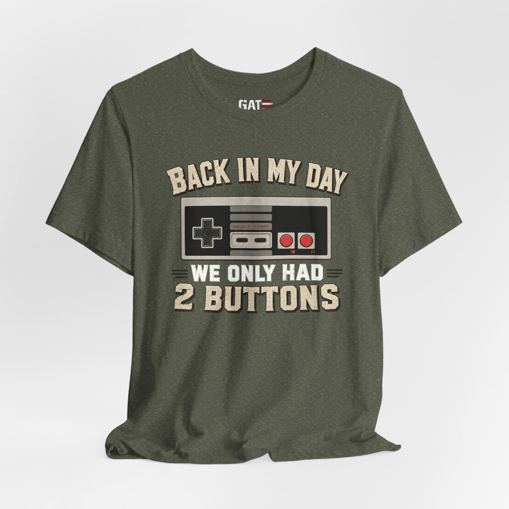 Retro Gamer Shirt, Back In My Day We Only Had 2 Buttons, Vintage Gaming T Shirt, Old School Video Game Tee, Gamer Dad Gift, Nerd Shirt