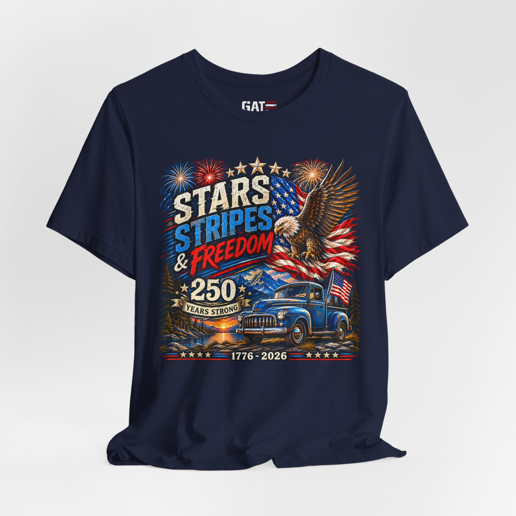 Stars Stripes & Freedom 250th Anniversary Shirt | Patriotic Tee