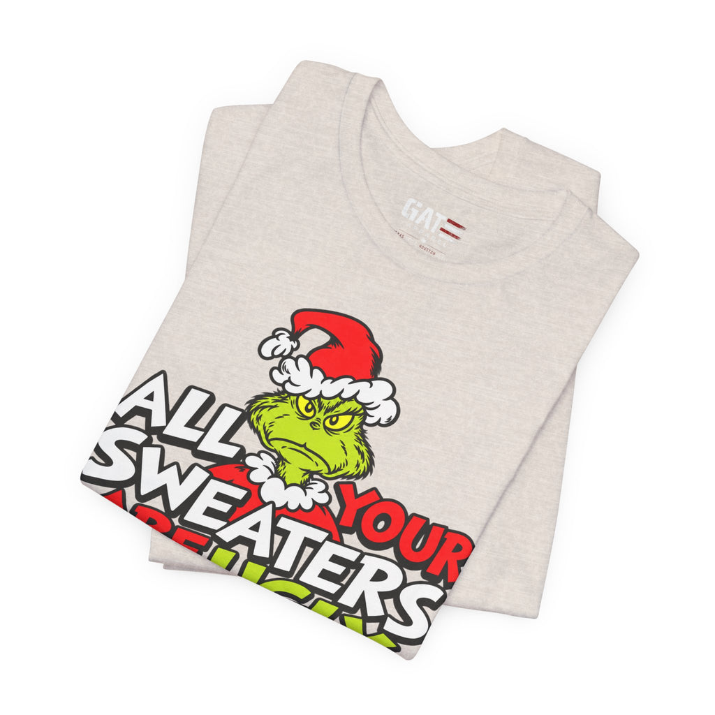 Grinch 'All Your Sweaters Are Ugly' Christmas Tee