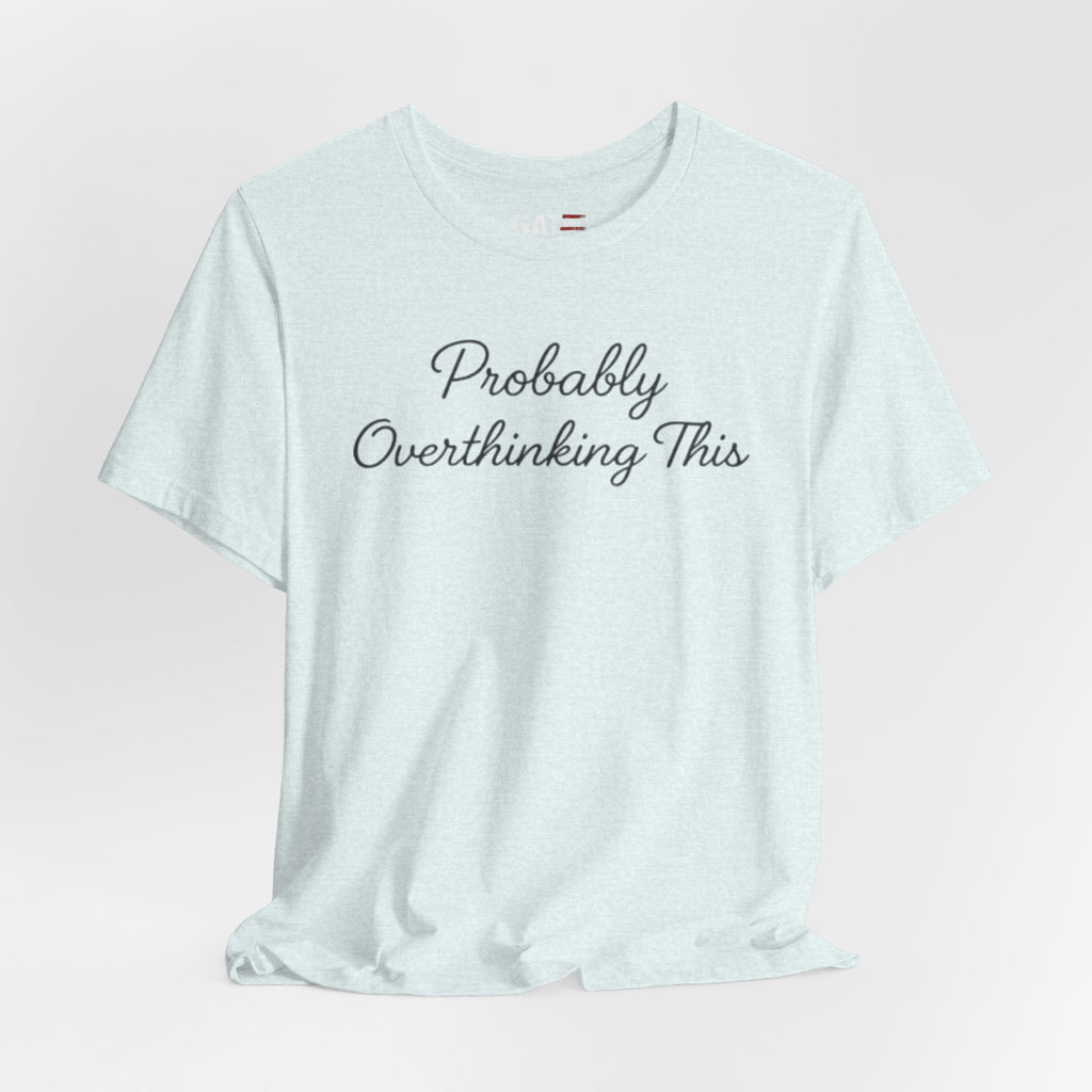 Probably Overthinking This Shirt, Funny Introvert Tee, Anxiety Humor Shirt, Sarcastic Graphic T Shirt, Overthinker Gift