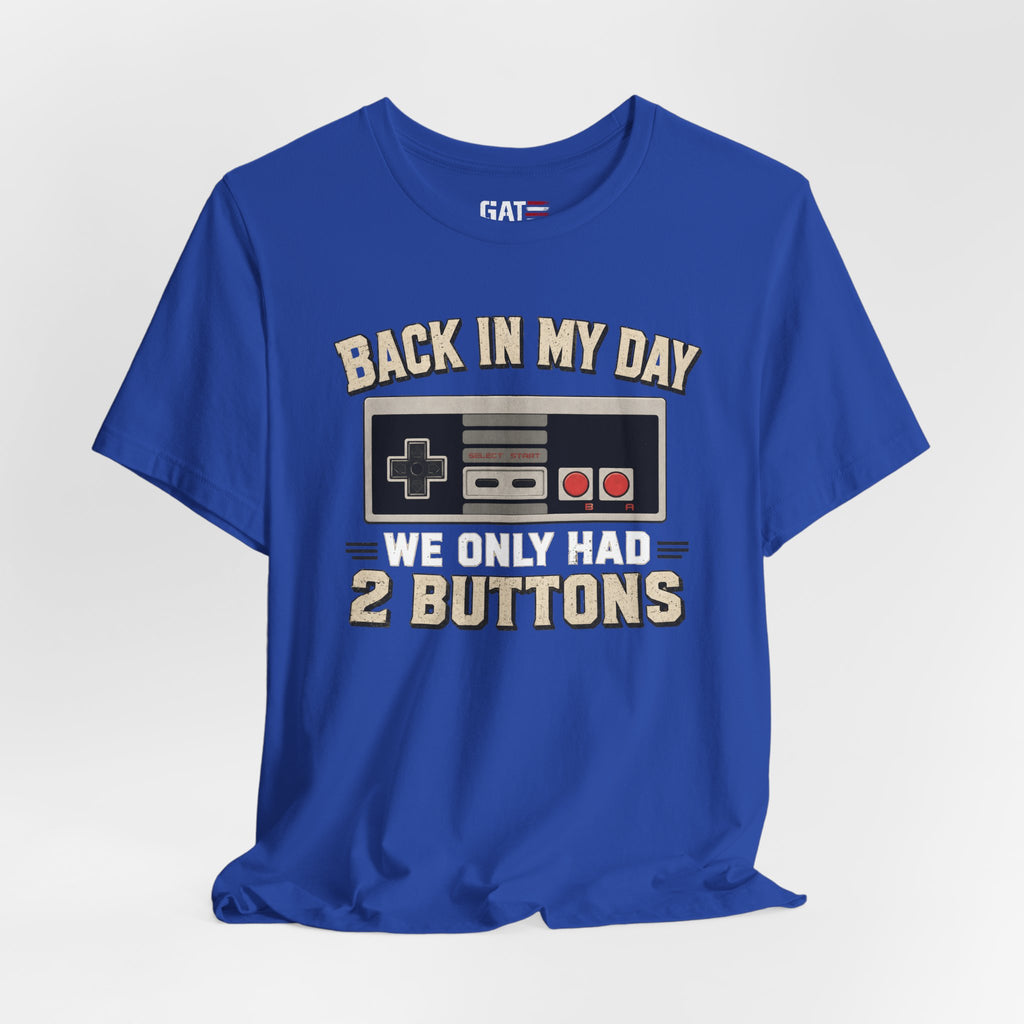Retro Gamer Shirt, Back In My Day We Only Had 2 Buttons, Vintage Gaming T Shirt, Old School Video Game Tee, Gamer Dad Gift, Nerd Shirt