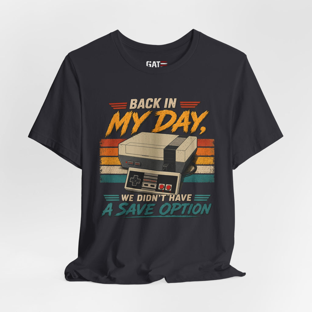 Funny Retro Gamer Shirt, Back In My Day We Didn't Have A Save Option, Vintage Gaming T Shirt, Old School Gamer Gift, Video Game Tee