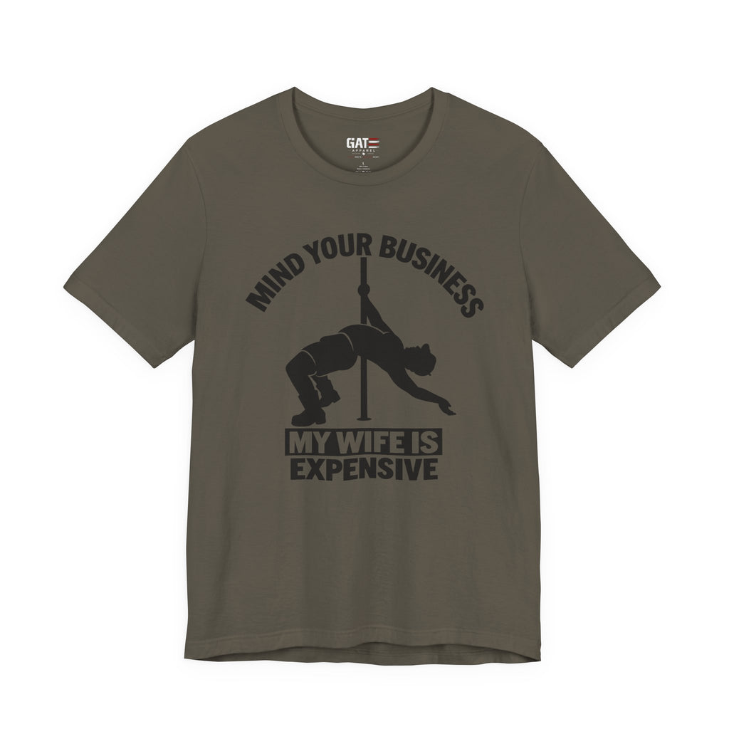 Mind Your Business "My Wife Is Expensive" Tee - Funny Pole Dancer Shirt