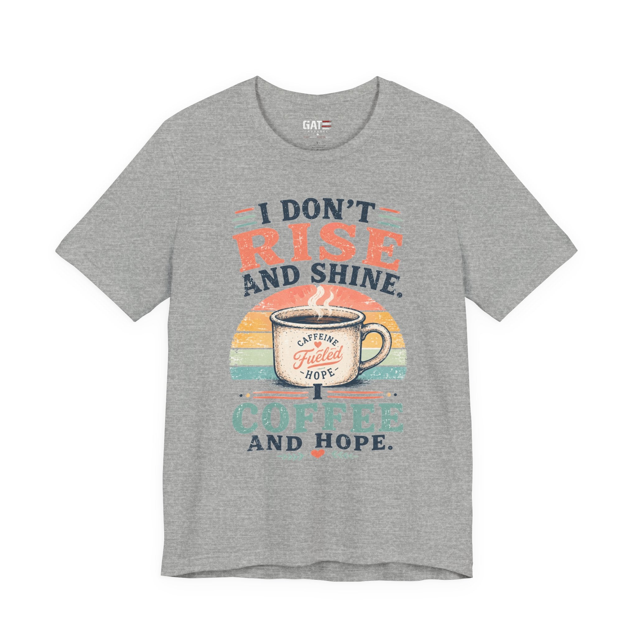 Coffee and Hope T-Shirt — I Don't Rise and Shine Vintage Coffee Tee