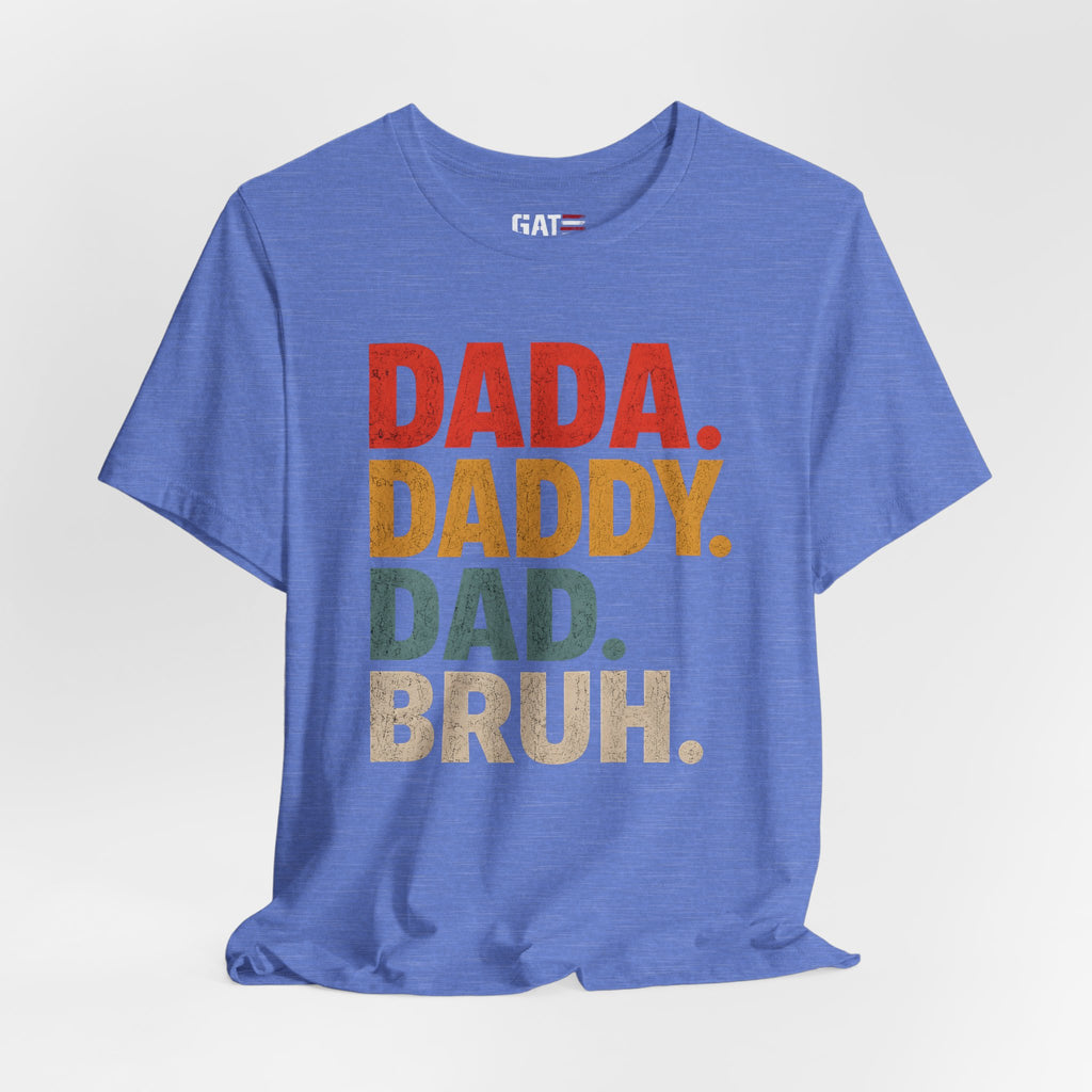 Funny Dad Shirt, Dada Daddy Dad Bruh Tee, Fatherhood Humor Shirt, Father's Day Gift for Dad, New Dad Gift Tee, Dad Life