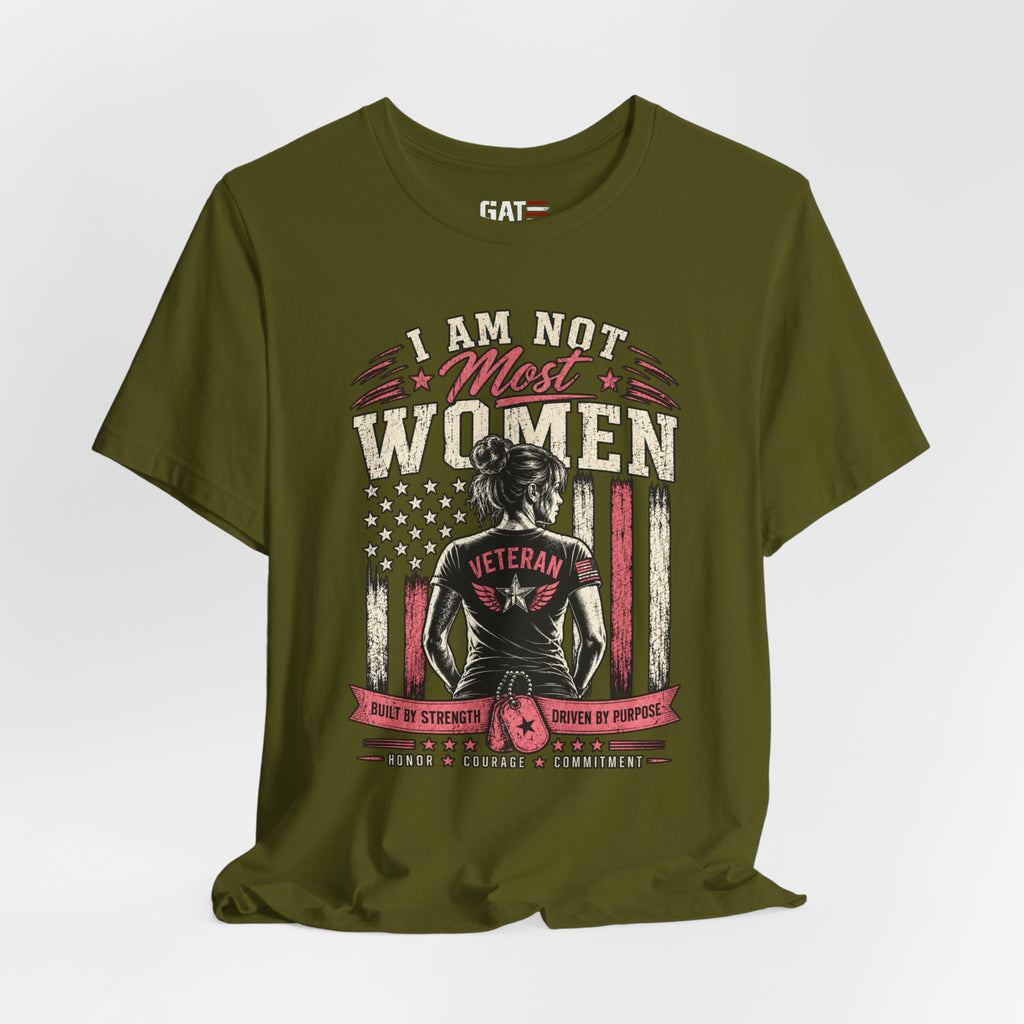 Female Vet I Am Not Most Women Veteran T‑Shirt — Patriotic Female Veteran Tee