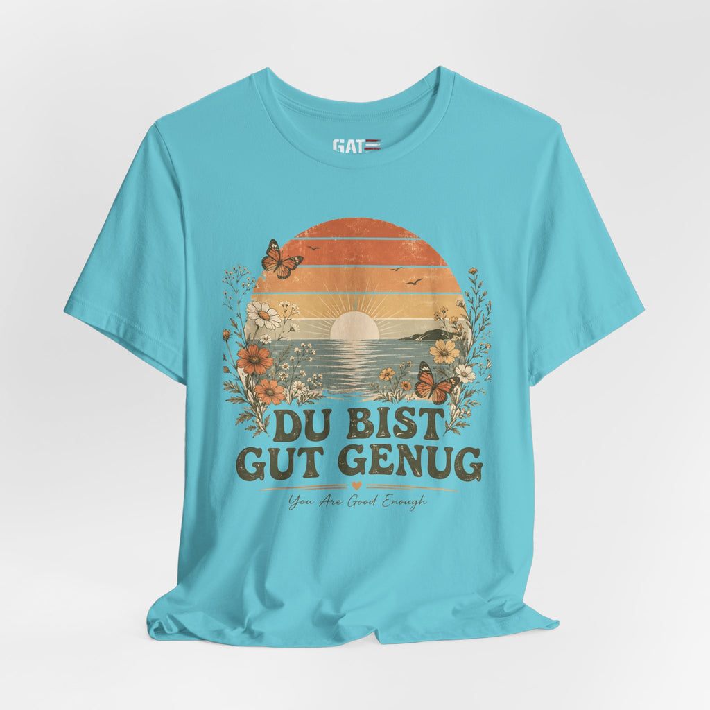 Du Bist Gut Genug Shirt, Viral German Meme Tee, You Are Good Enough Shirt, Butterfly Floral Sunset Aesthetic Tee
