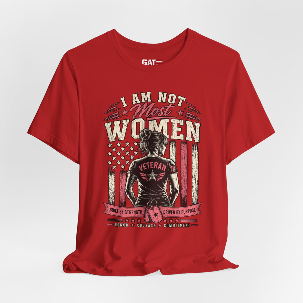 Female Vet I Am Not Most Women Veteran T‑Shirt — Patriotic Female Veteran Tee