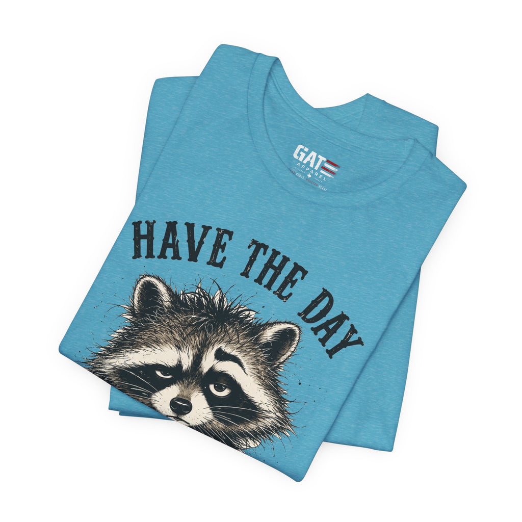 Have the Day You Deserve Raccoon Shirt, Funny Sarcastic Graphic Tee, Trash Panda Coffee Shirt, Introvert Gift, Unisex Humor Tee