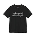 Unfortunately I Have Thoughts Shirt, Funny Introvert Tee, Sarcastic Minimalist Shirt, Anxiety Humor Gift, Trendy Script Tee