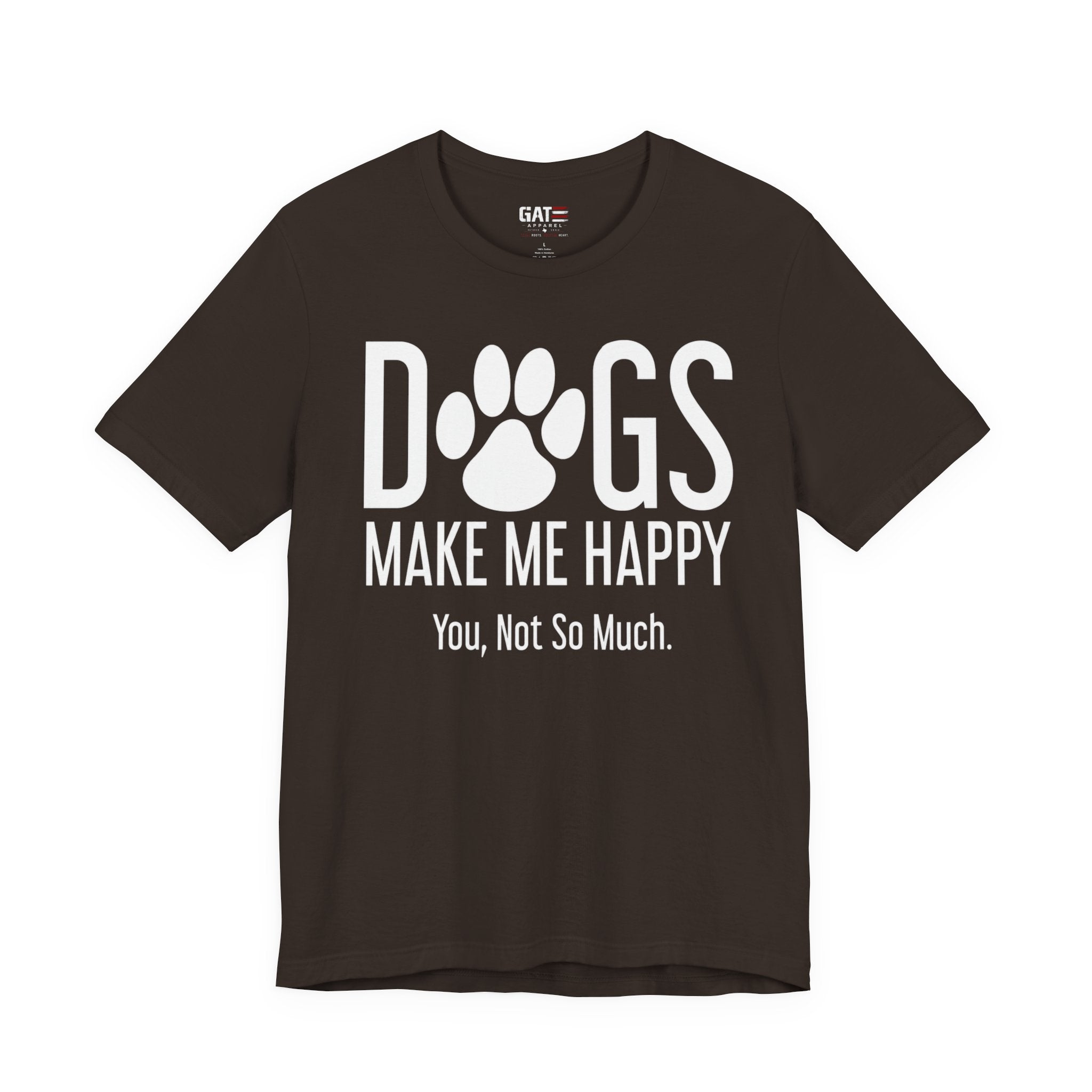 Dogs Make Me Happy T‑Shirt — "You, Not So Much" Funny Dog Lover Tee