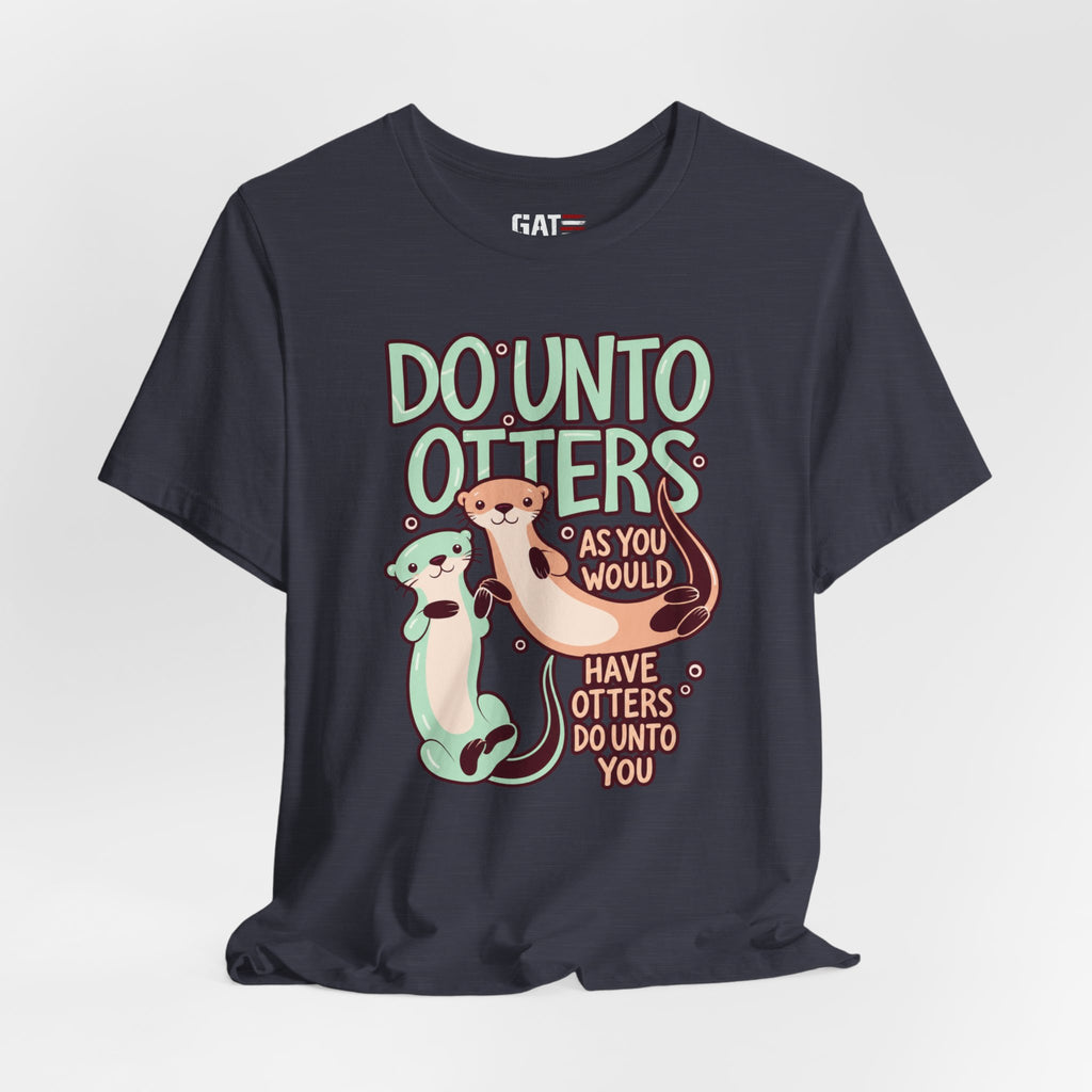 Do Unto Otters Tee — Cute Otter Kindness Graphic T-Shirt