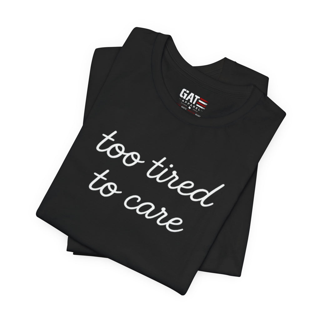 Too Tired To Care Shirt, Funny Introvert Tee, Sarcastic Graphic T Shirt, Minimalist Script Shirt, Gift for Overthinkers