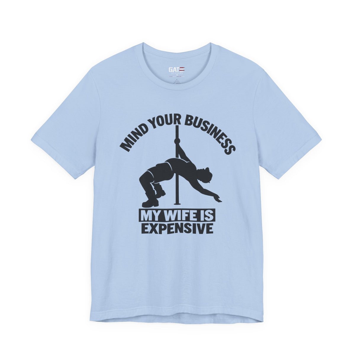Mind Your Business "My Wife Is Expensive" Tee - Funny Pole Dancer Shirt