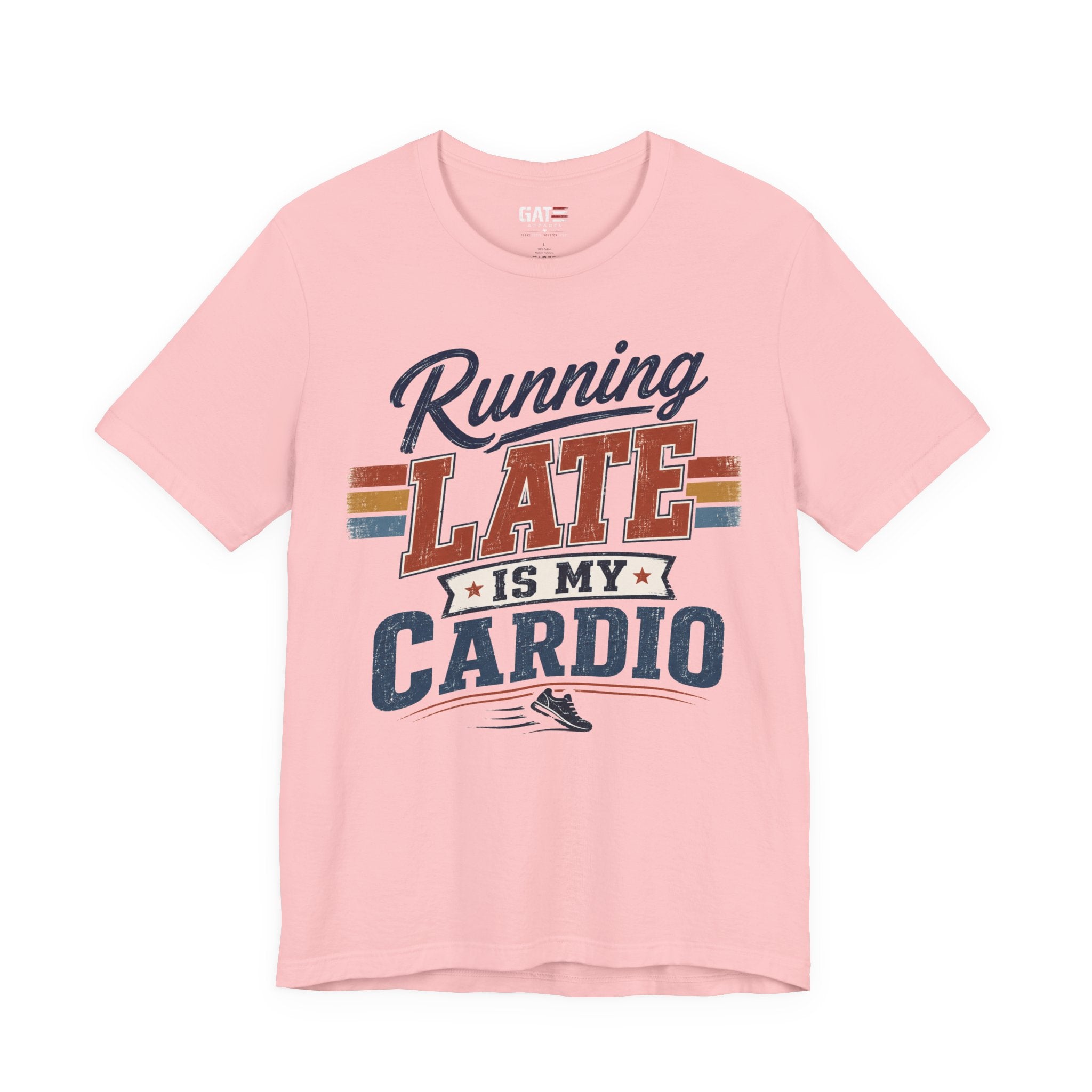 Running Late Is My Cardio T-Shirt — Funny Fitness Running Tee