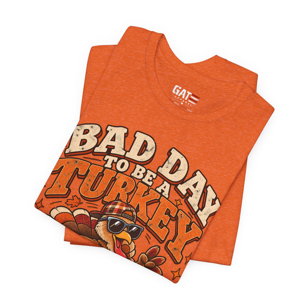 Bad Day to Be a Turkey Tee - Funny Thanksgiving Turkey T‑Shirt