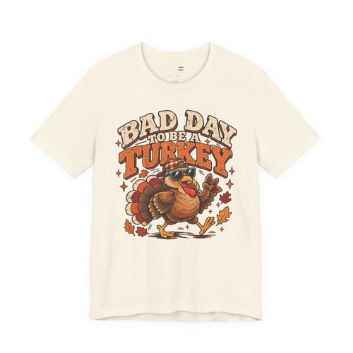 Bad Day to Be a Turkey Tee - Funny Thanksgiving Turkey T‑Shirt