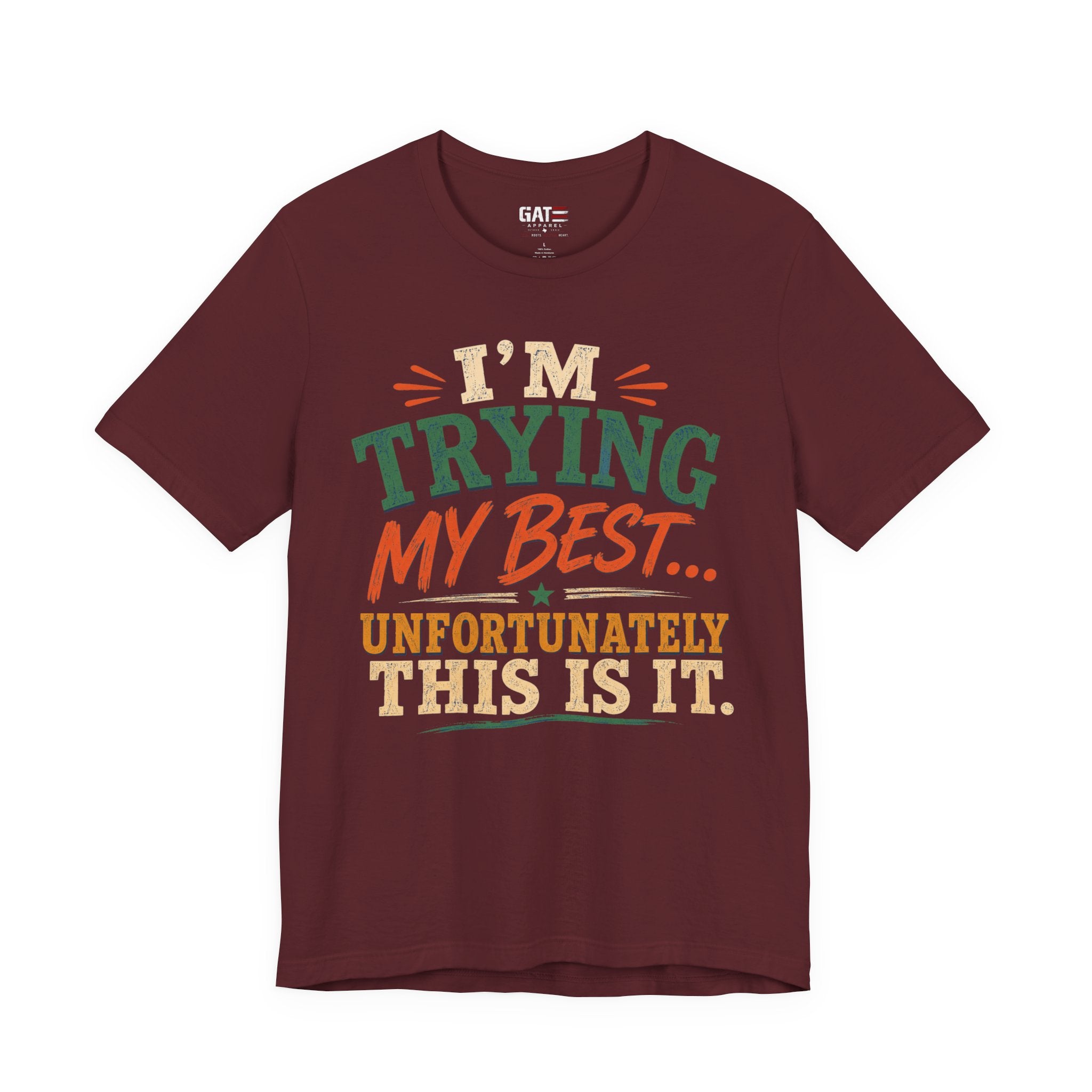 Trying My Best Tee - Funny Sarcastic Graphic T-Shirt ('I'm Trying My Best... Unfortunately This Is It')