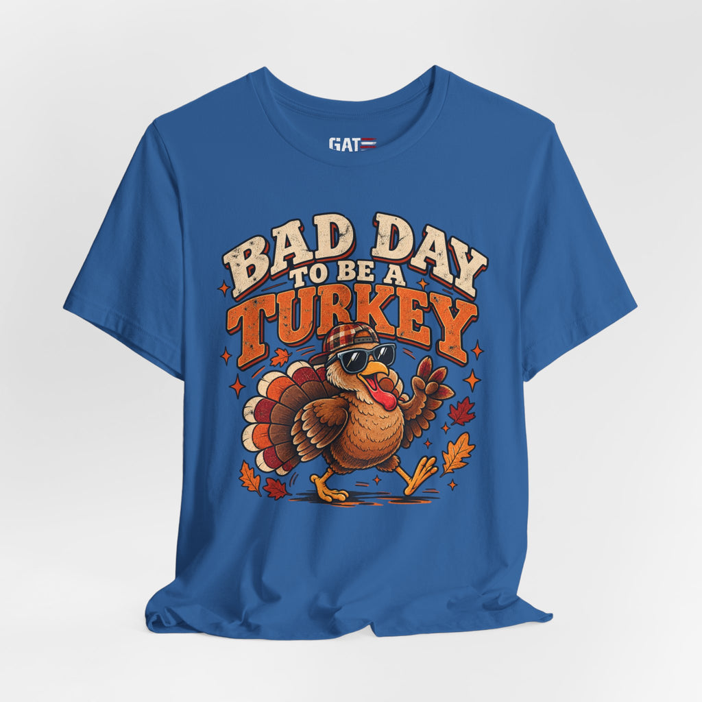 Bad Day to Be a Turkey Tee - Funny Thanksgiving Turkey T‑Shirt