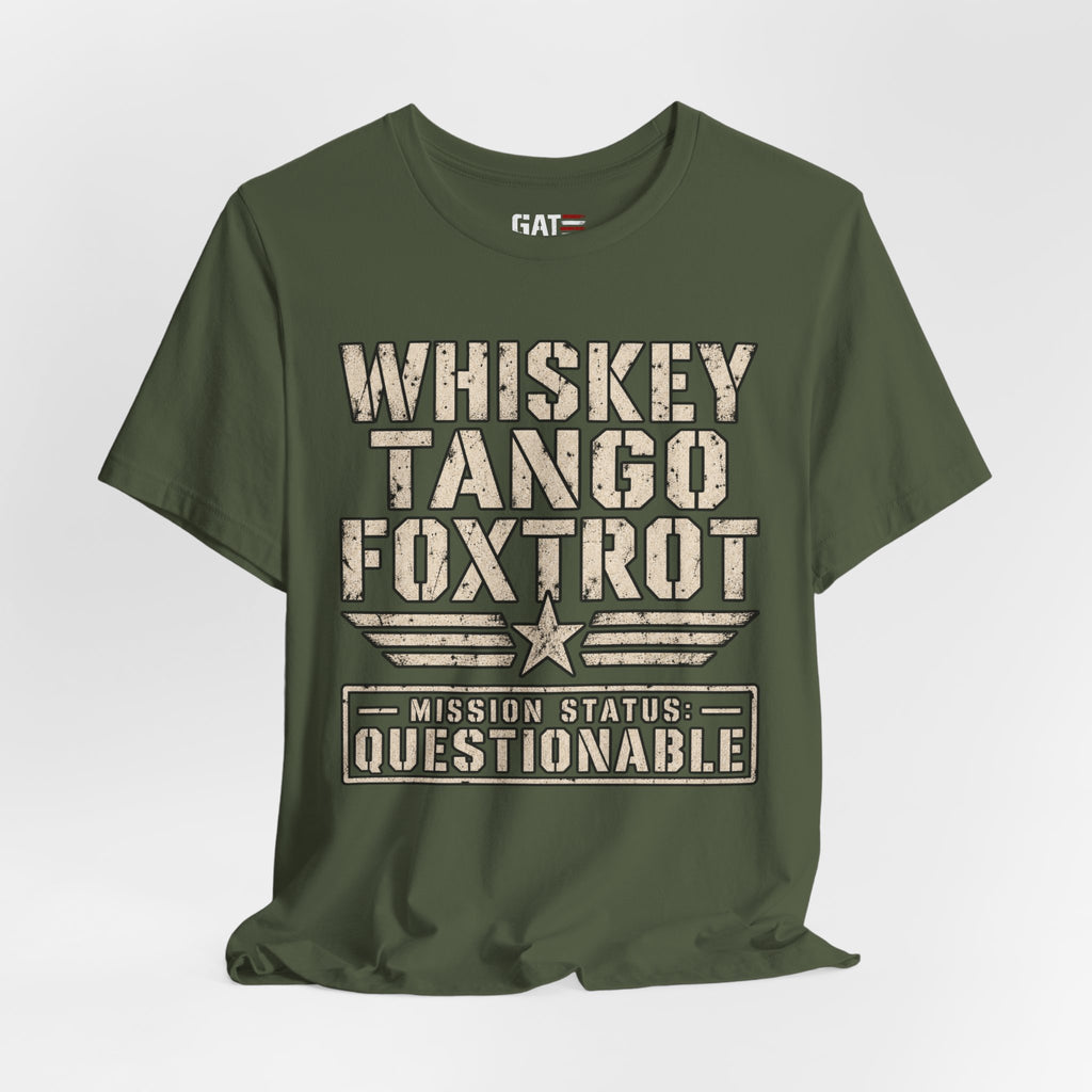 Whiskey Tango Foxtrot Tee – Mission Status: Questionable