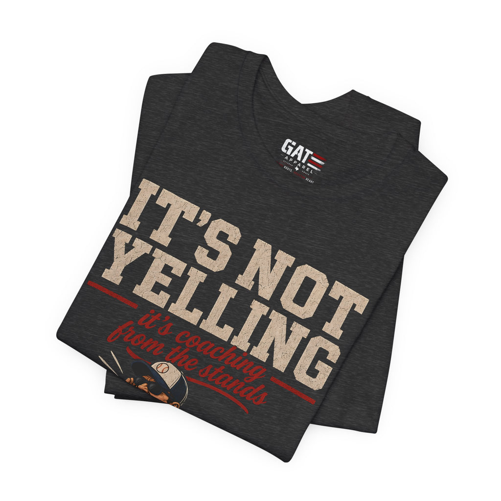 It's Not Yelling It's Coaching From The Stands Baseball Dad Shirt, Funny Baseball Dad Tee, Travel Ball Dad Gift Father's Day