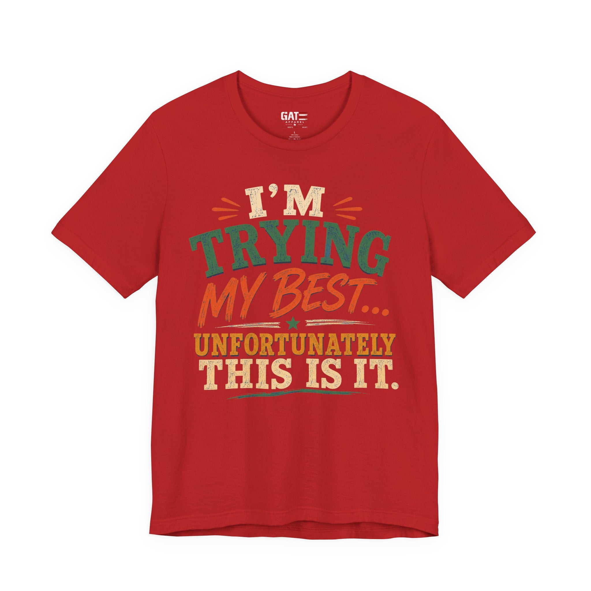 Trying My Best Tee - Funny Sarcastic Graphic T-Shirt ('I'm Trying My Best... Unfortunately This Is It')