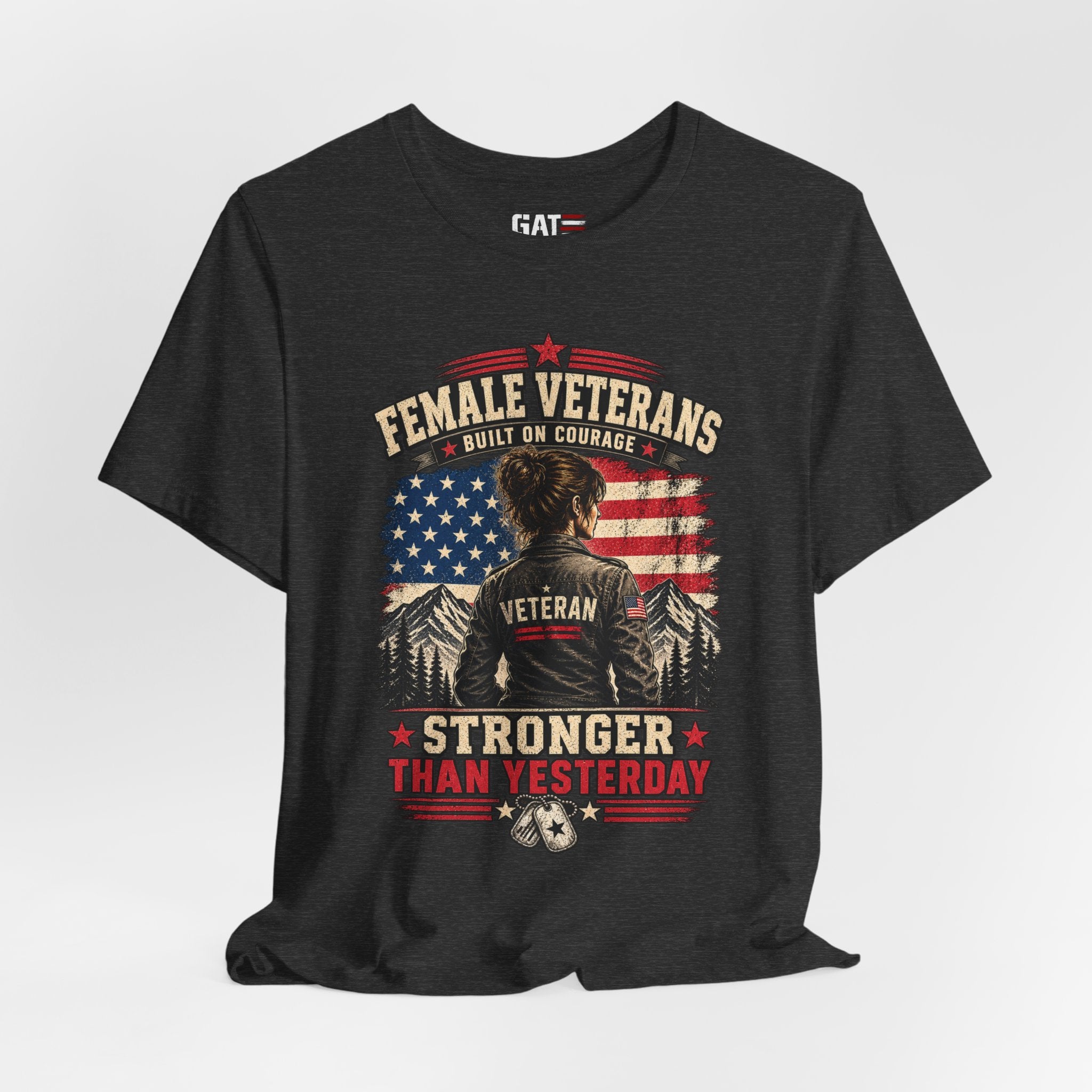 Female Veterans T-Shirt - "Built on Courage, Stronger Than Yesterday" Patriotic Veteran Tee