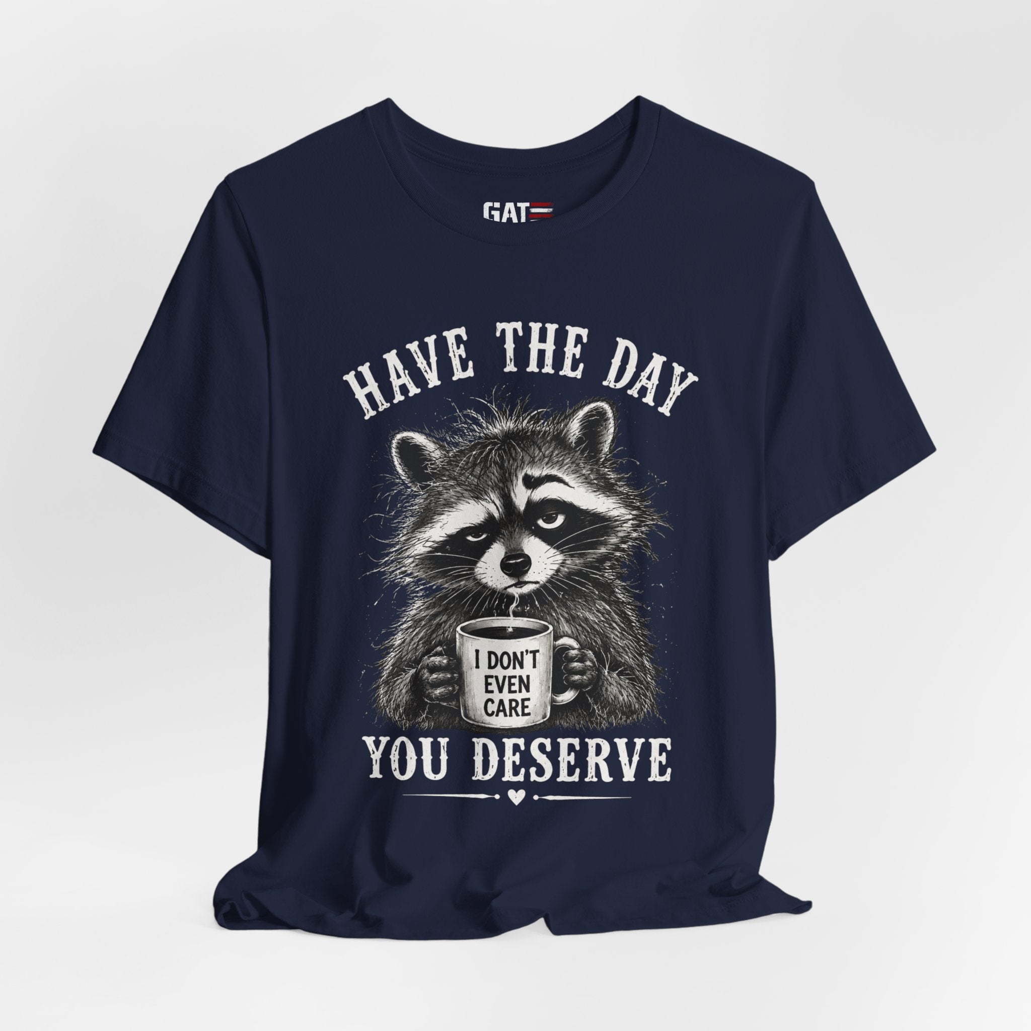 Have the Day You Deserve Raccoon Shirt, Funny Sarcastic Graphic Tee, Trash Panda Coffee Shirt, Introvert Gift, Unisex Humor Tee