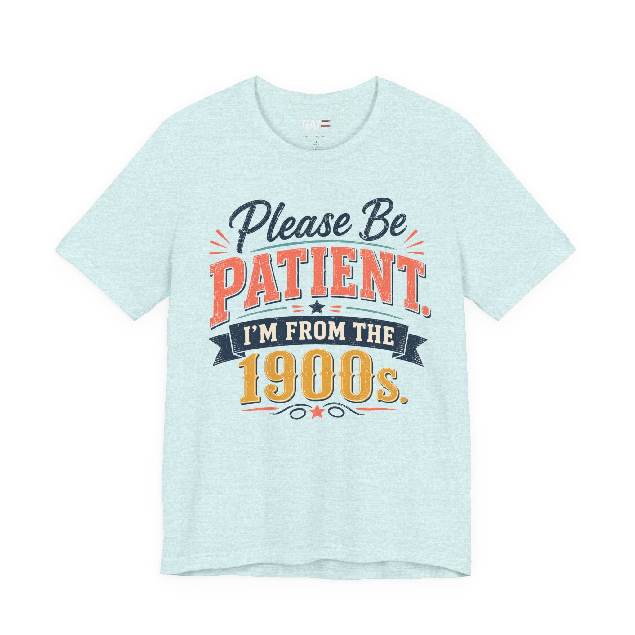 Please Be Patient I'm From the 1900s T-Shirt