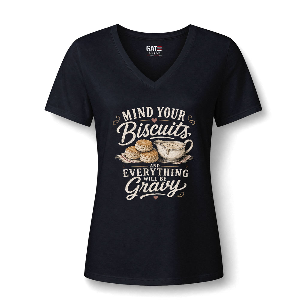 Biscuits & Gravy V-Neck Tee — "Mind Your Biscuits or Everything Will Be Gravy"
