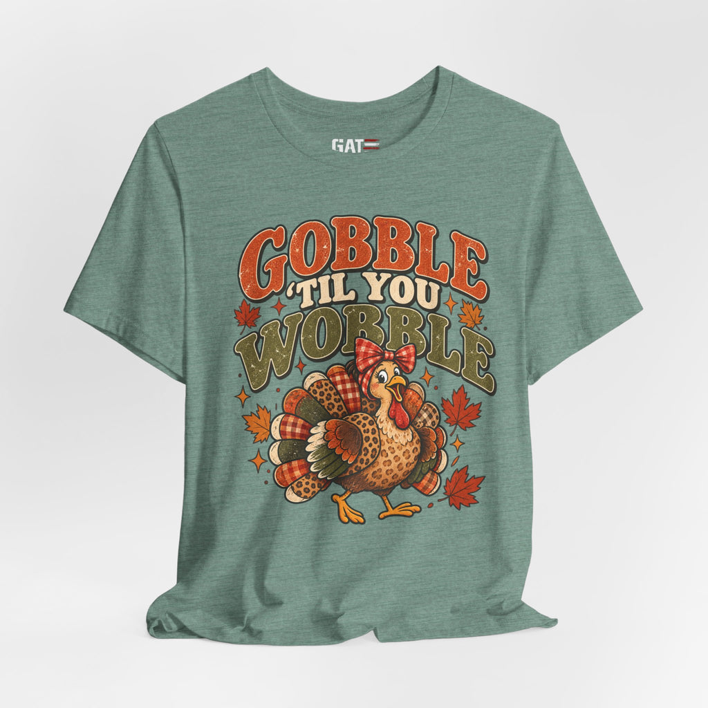 Gobble ’Til You Wobble Turkey Tee — Thanksgiving Holiday Shirt