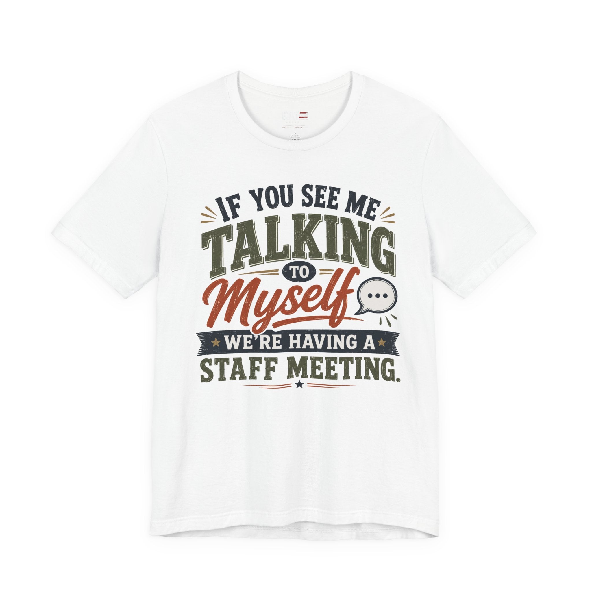 Funny Staff Meeting T‑Shirt — "If You See Me Talking to Myself, We're Having a Staff Meeting"
