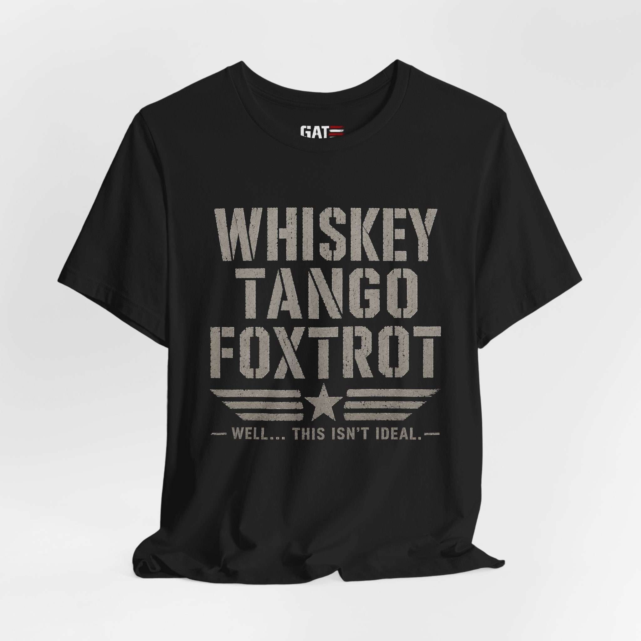 Whiskey Tango Foxtrot Shirt Funny Military Tee Veteran Humor Shirt Army Navy Marine Air Force Whiskey Tango Foxtrot Well This Isn't Ideal