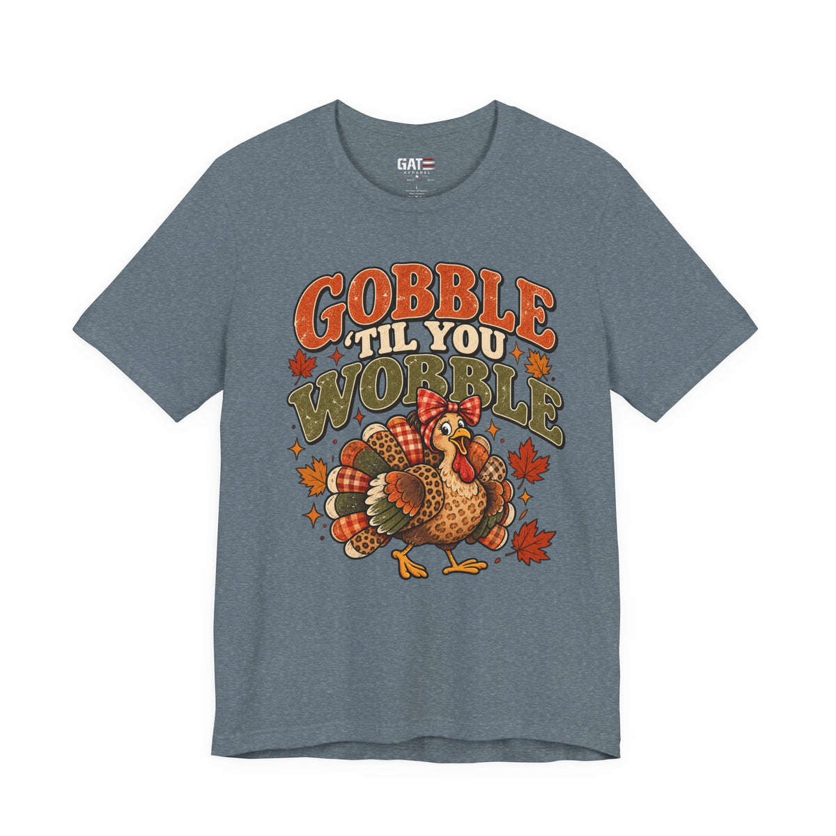 Gobble 'Til You Wobble Shirt | Thanksgiving Turkey Tee