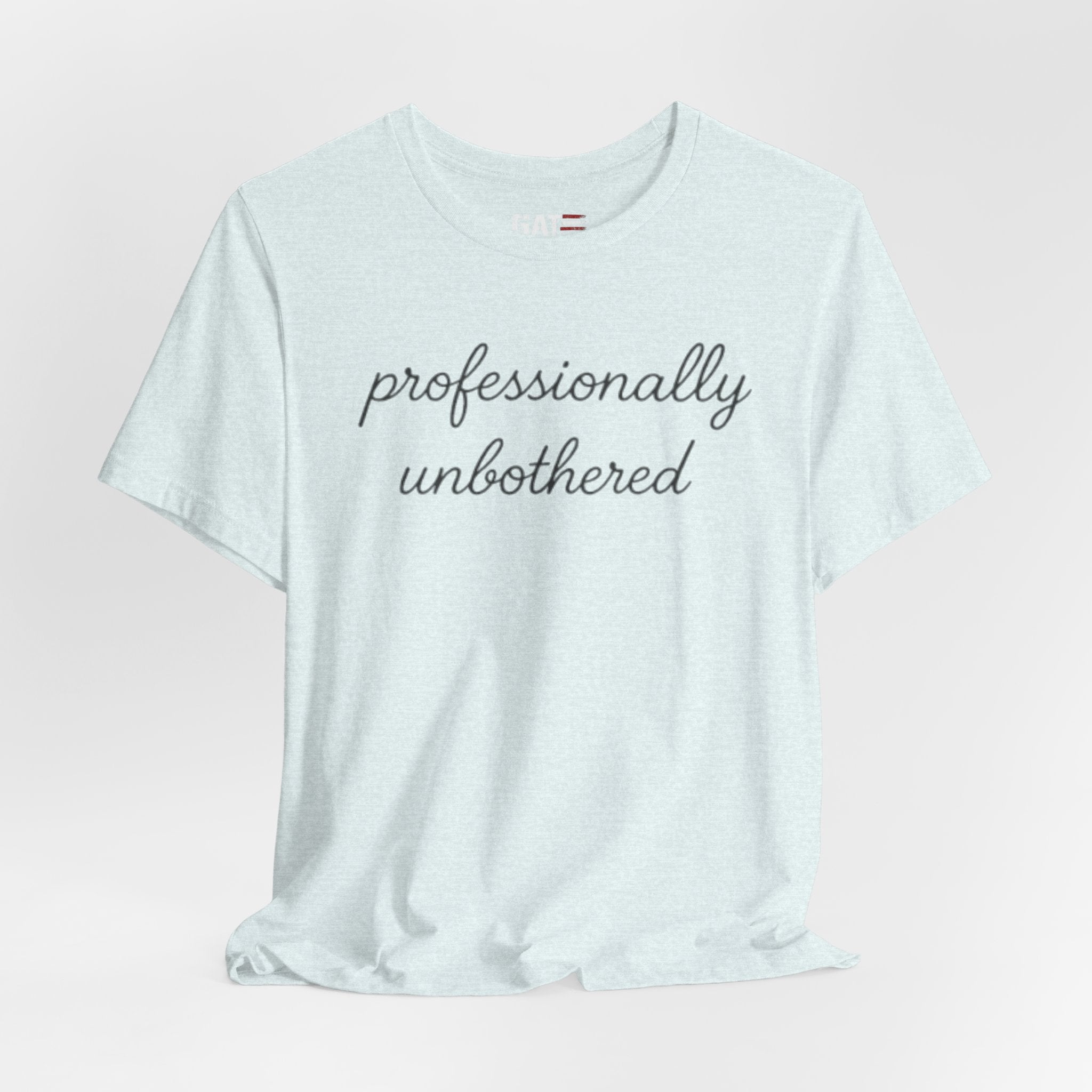 Professionally Unbothered Shirt, Funny Sarcastic Tee, Introvert Shirt, Minimalist Script Tee, Trendy Graphic Tee