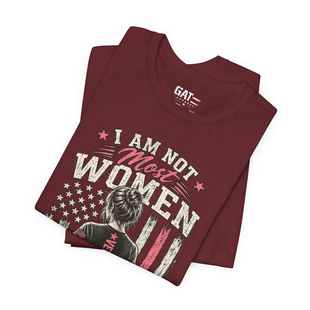 Female Veteran Woman Tee – “I Am Not Most Women” Patriotic Military T-Shirt