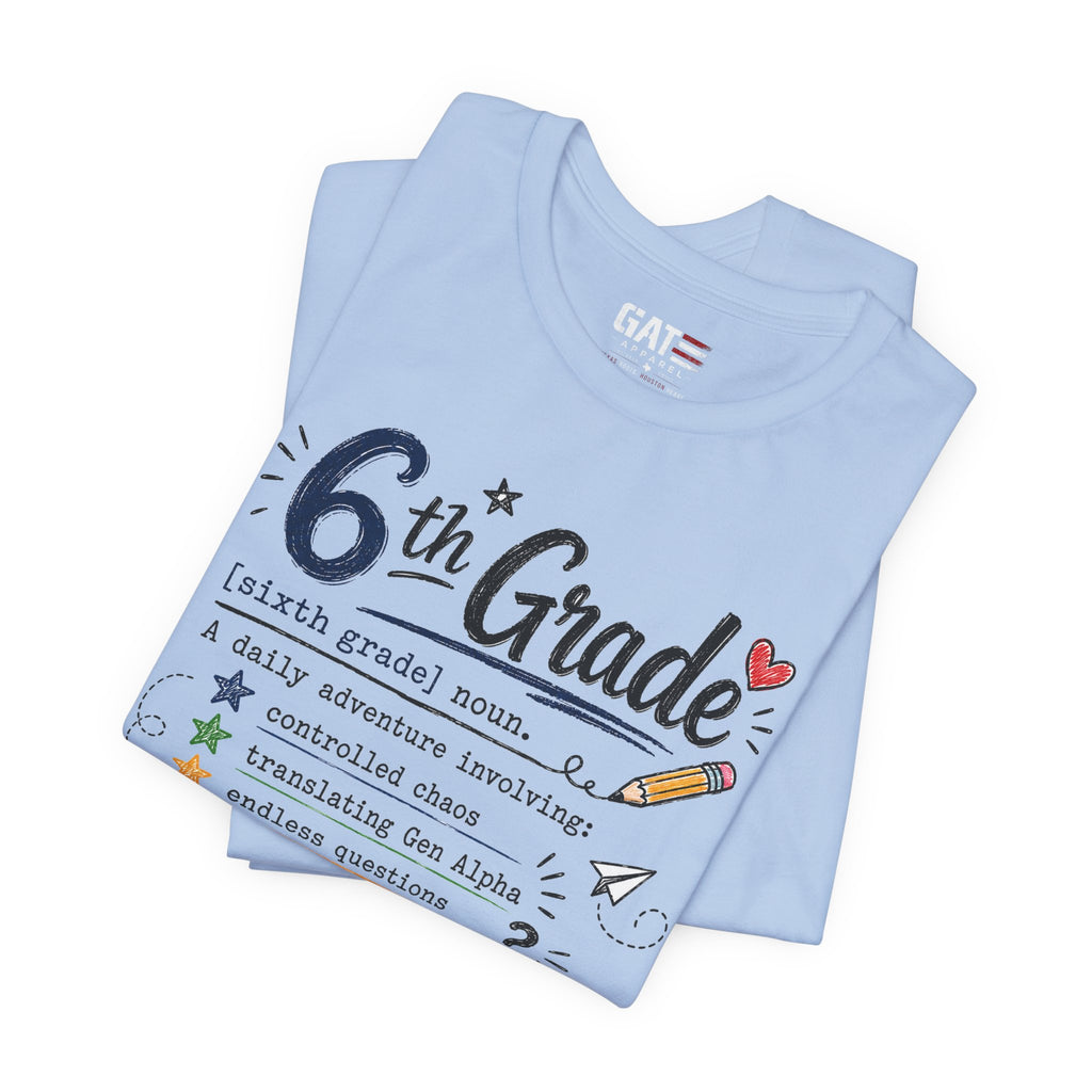 6th Grade Teacher Shirt, Funny Teacher Tee, Middle School Teacher Gift, Gen Alpha Teacher Shirt, Classroom Humor Tee