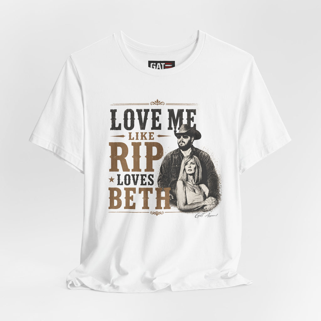 Love Me Like Rip Loves Beth Shirt | Dutton Ranch | Yellowstone Inspired Shirt