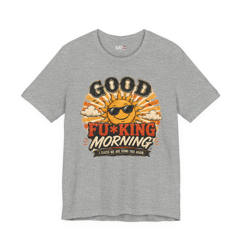 Good Fu*king Morning Shirt, Funny Sarcastic T Shirt, Retro Sunrise Tee, Coffee Lover Gift, Morning Person Humor Tee