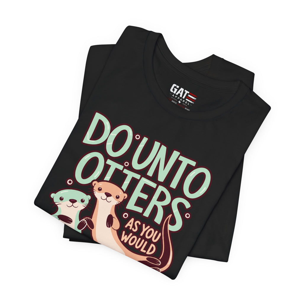 Do Unto Otters Tee — Cute Otter Kindness Graphic T-Shirt