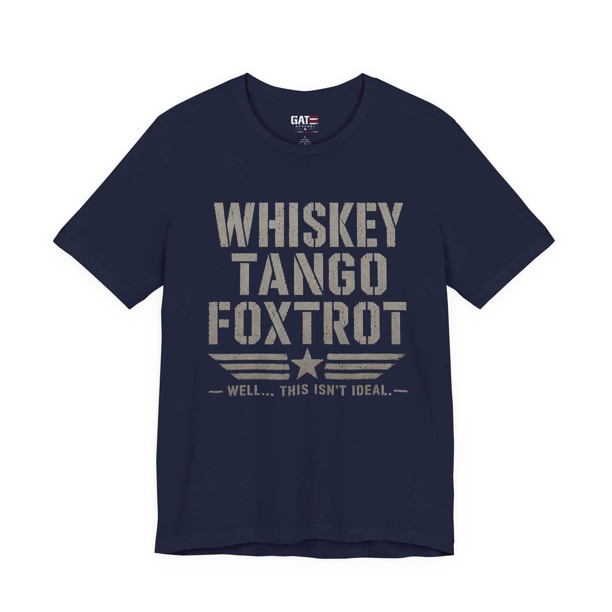 Whiskey Tango Foxtrot Shirt Funny Military Tee Veteran Humor Shirt Army Navy Marine Air Force Whiskey Tango Foxtrot Well This Isn't Ideal