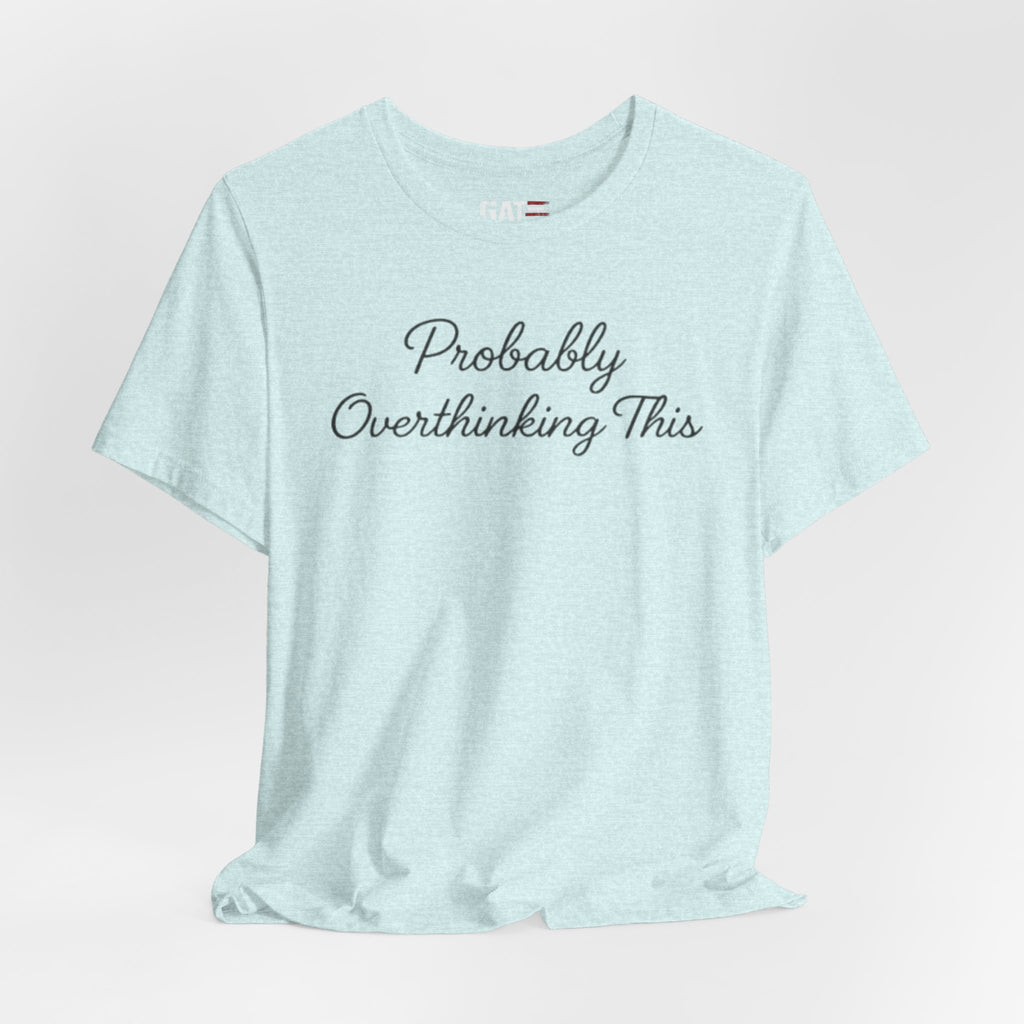 Probably Overthinking This Shirt, Funny Introvert Tee, Anxiety Humor Shirt, Sarcastic Graphic T Shirt, Overthinker Gift