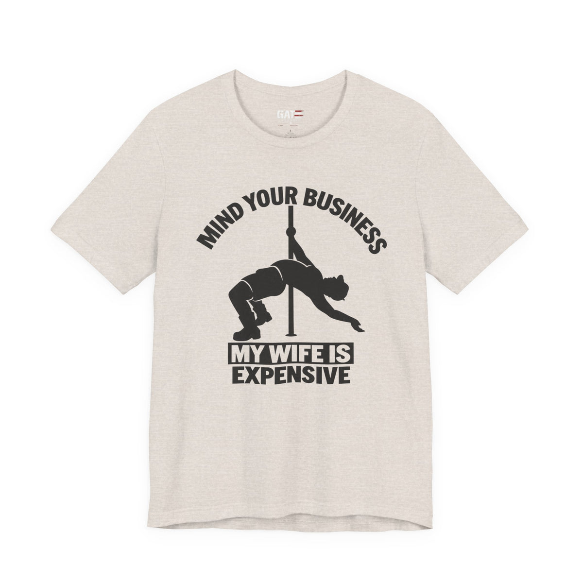 Mind Your Business "My Wife Is Expensive" Tee - Funny Pole Dancer Shirt